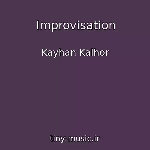 کاور آهنگ Improvisation از Kayhan Kalhor