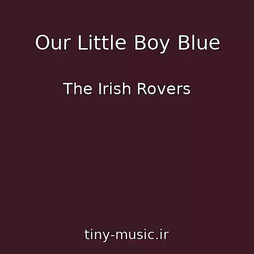 کاور آهنگ Our Little Boy Blue از The Irish Rovers