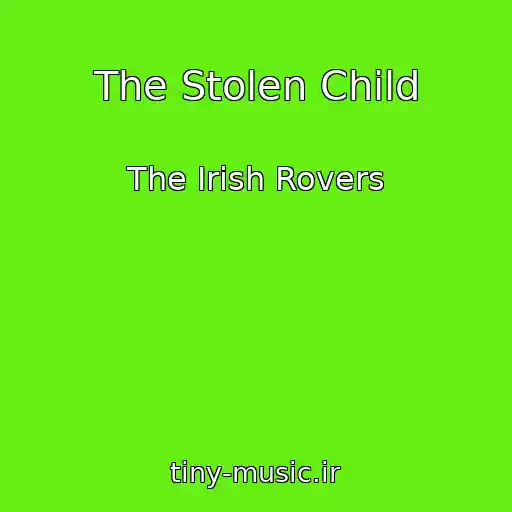 کاور آهنگ The Stolen Child از The Irish Rovers