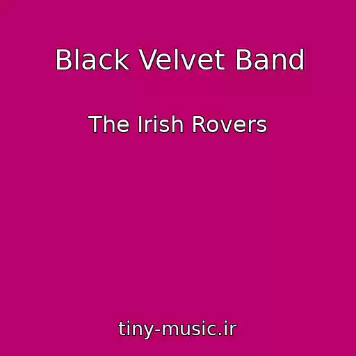 کاور آهنگ Black Velvet Band از The Irish Rovers
