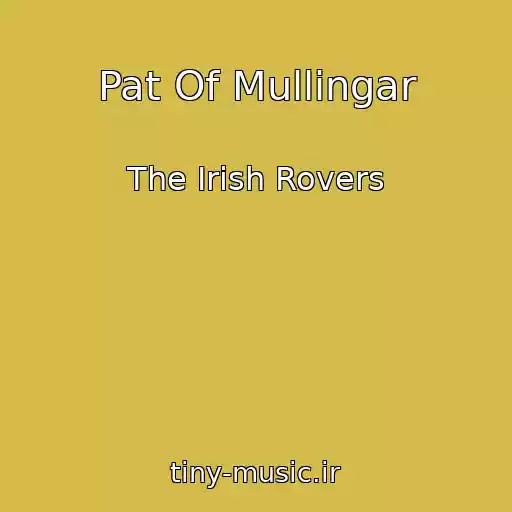 کاور آهنگ Pat Of Mullingar از The Irish Rovers