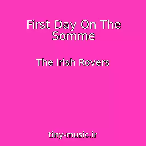 کاور آهنگ First Day On The Somme از The Irish Rovers