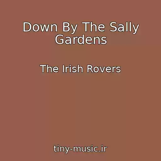 کاور آهنگ Down By The Sally Gardens از The Irish Rovers