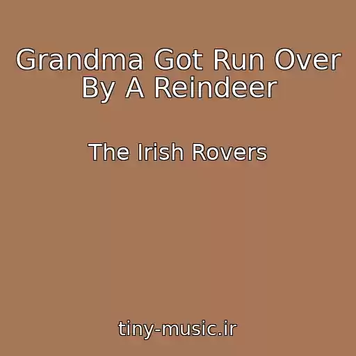 کاور آهنگ Grandma Got Run Over By A Reindeer از The Irish Rovers