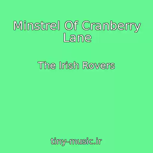 کاور آهنگ Minstrel Of Cranberry Lane از The Irish Rovers