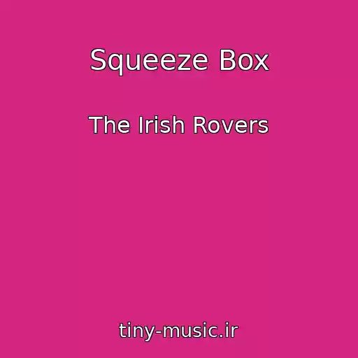 کاور آهنگ Squeeze Box از The Irish Rovers