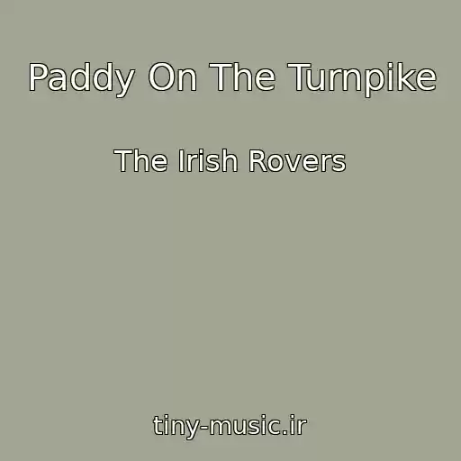 کاور آهنگ Paddy On The Turnpike از The Irish Rovers