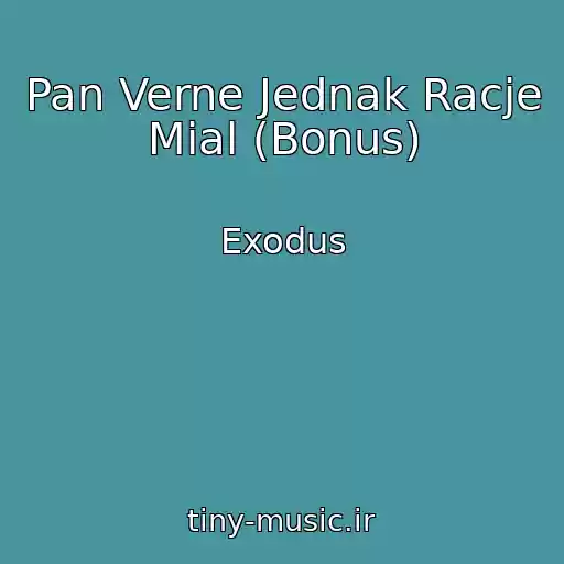 کاور آهنگ Pan Verne Jednak Racje Mial (Bonus) از Exodus