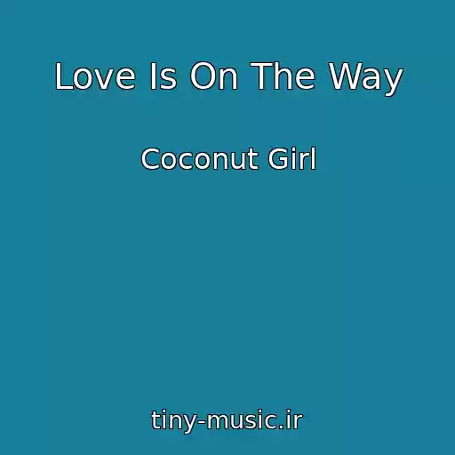 کاور آهنگ Love Is On The Way از Coconut Girl