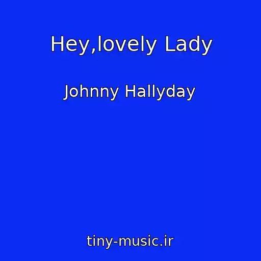 کاور آهنگ Hey,lovely Lady از Johnny Hallyday