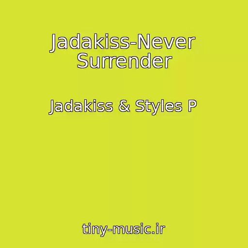 کاور آهنگ Jadakiss-Never Surrender از Jadakiss & Styles P