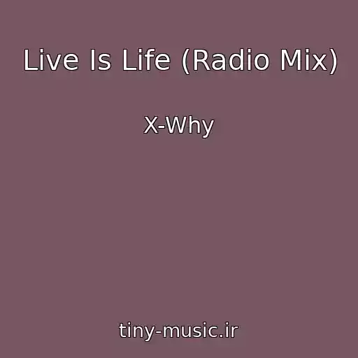 کاور آهنگ Live Is Life (Radio Mix) از X-Why