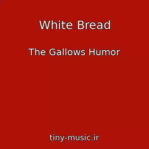 کاور آهنگ White Bread از The Gallows Humor