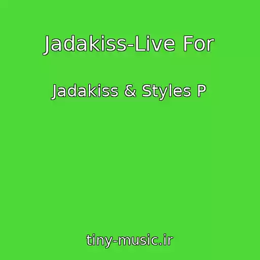 کاور آهنگ Jadakiss-Live For از Jadakiss & Styles P
