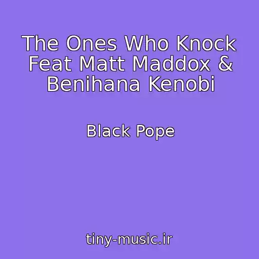 کاور آهنگ The Ones Who Knock Feat Matt Maddox & Benihana Kenobi از Black Pope