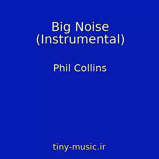 کاور آهنگ Big Noise (Instrumental) از Phil Collins