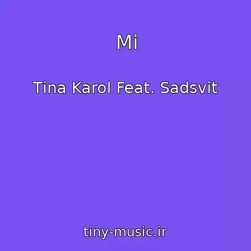 کاور آهنگ Mi از Tіna Karol Feat. Sadsvit