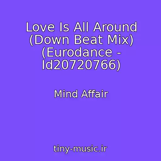 کاور آهنگ Love Is All Around (Down Beat Mix) (Eurodance - Id20720766) از Mind Affair