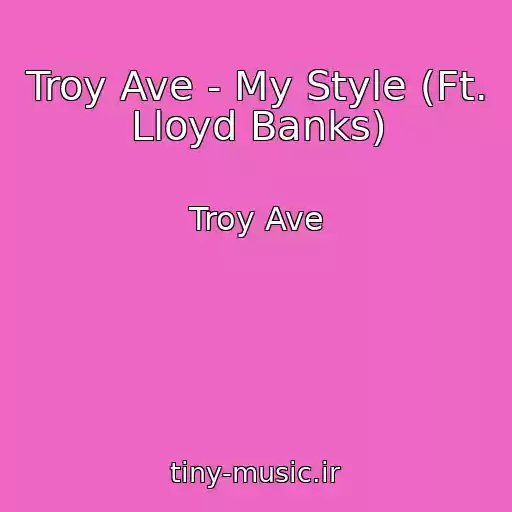 کاور آهنگ Troy Ave - My Style (Ft. Lloyd Banks) از Troy Ave