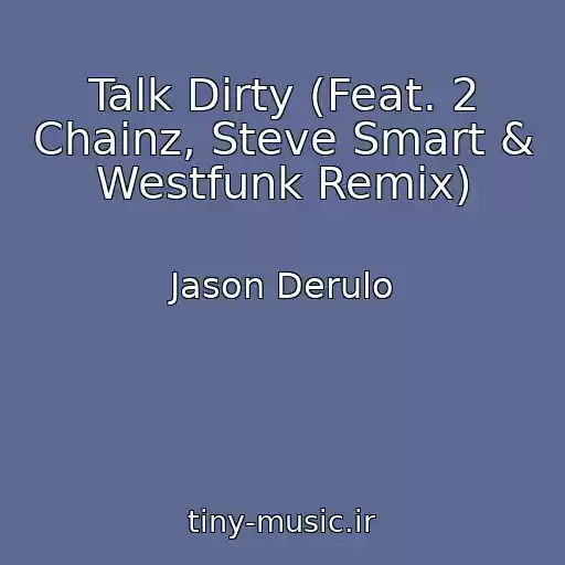 کاور آهنگ Talk Dirty (Feat. 2 Chainz, Steve Smart & Westfunk Remix) از Jason Derulo