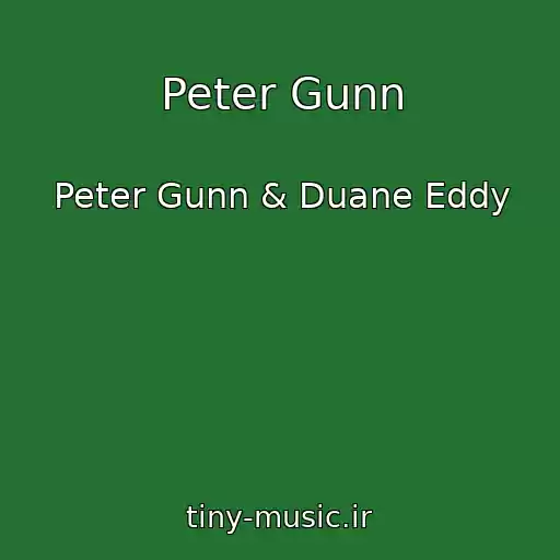 کاور آهنگ Peter Gunn از Peter Gunn & Duane Eddy