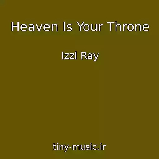 کاور آهنگ Heaven Is Your Throne از Izzi Ray
