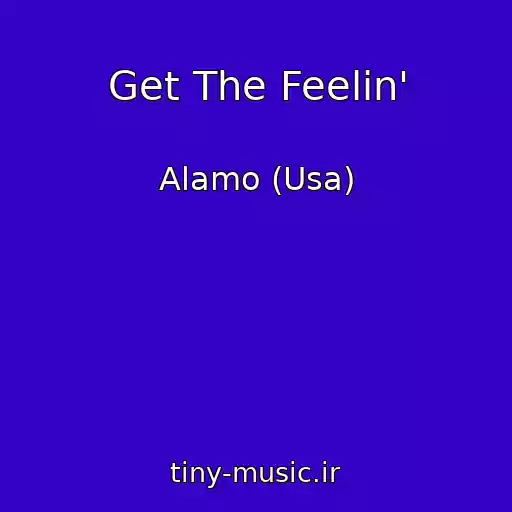 کاور آهنگ Get The Feelin' از Alamo (Usa)