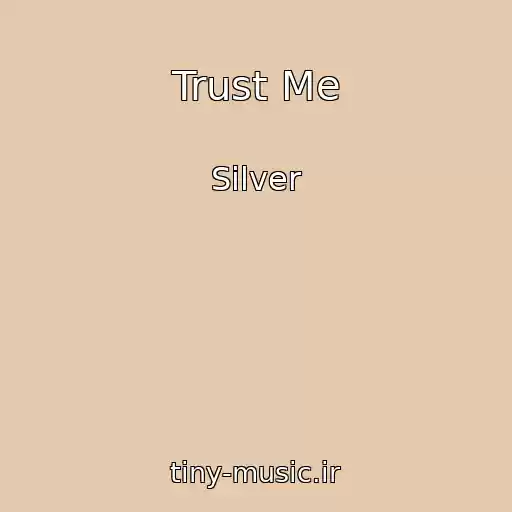 کاور آهنگ Trust Me از Silver