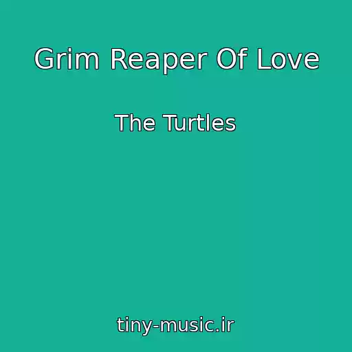 کاور آهنگ Grim Reaper Of Love از The Turtles