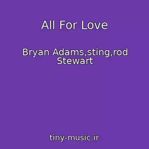 کاور آهنگ All For Love از Bryan Adams,sting,rod Stewart