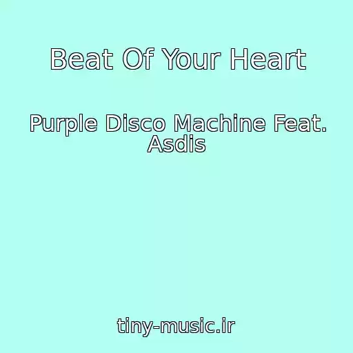 کاور آهنگ Beat Of Your Heart از Purple Disco Machine Feat. Asdis