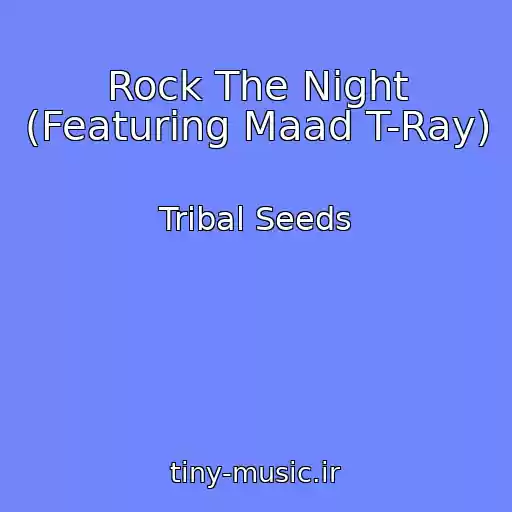 کاور آهنگ Rock The Night (Featuring Maad T-Ray) از Tribal Seeds