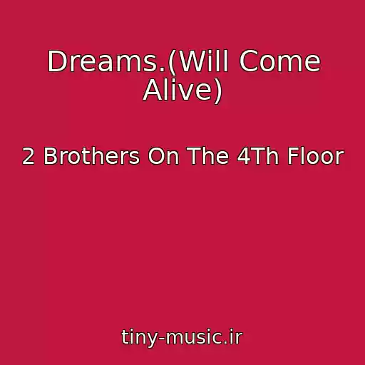 کاور آهنگ Dreams.(Will Come Alive) از 2 Brothers On The 4Th Floor