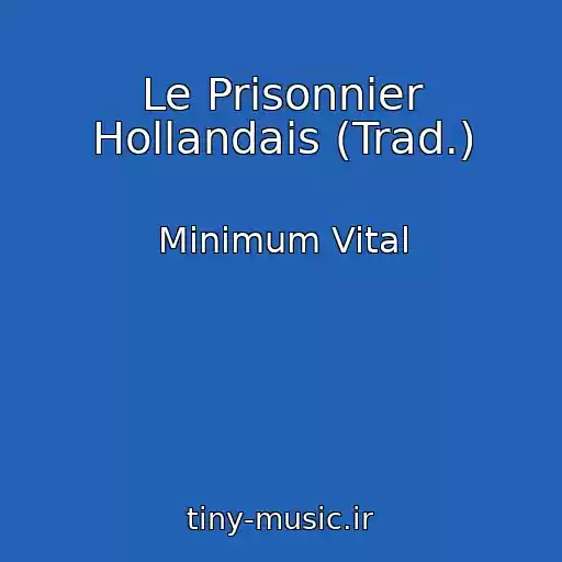 کاور آهنگ Le Prisonnier Hollandais (Trad.) از Minimum Vital
