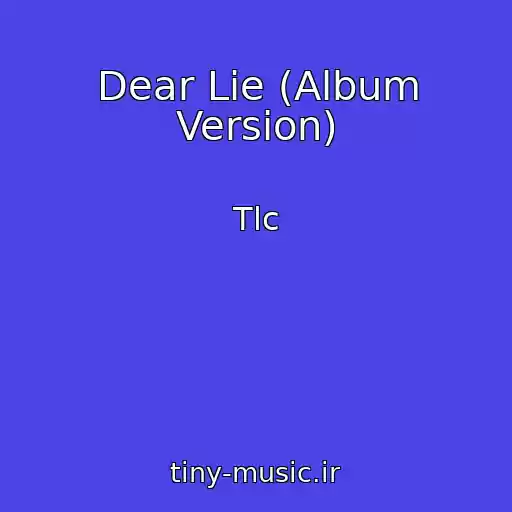 کاور آهنگ Dear Lie (Album Version) از Tlc