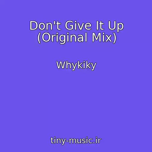 کاور آهنگ Don't Give It Up (Original Mix) از Whykiky