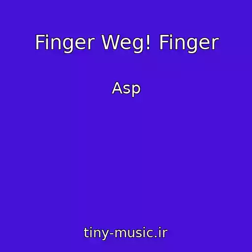کاور آهنگ Finger Weg! Finger از Asp