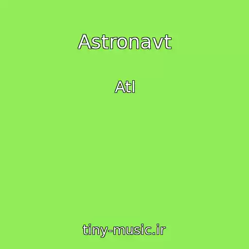 کاور آهنگ Astronavt از Atl