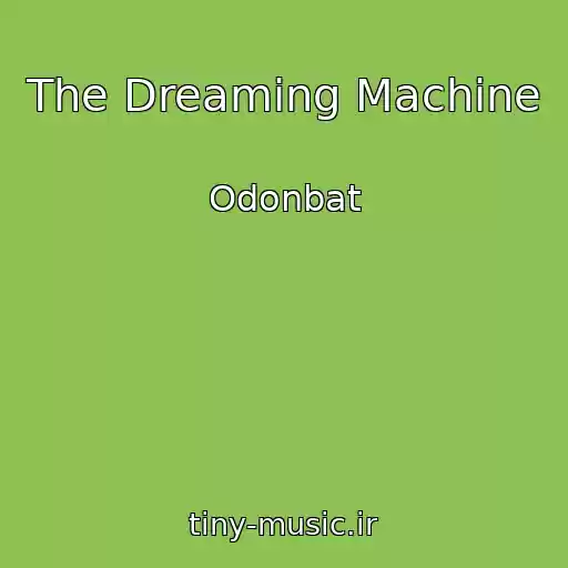 کاور آهنگ The Dreaming Machine از Odonbat
