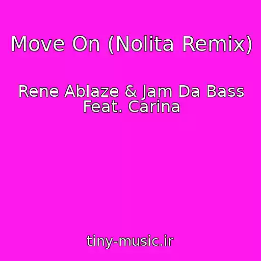 کاور آهنگ Move On (Nolita Remix) از Rene Ablaze & Jam Da Bass Feat. Carina