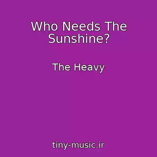 کاور آهنگ Who Needs The Sunshine? از The Heavy