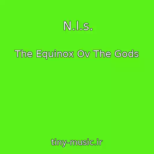 کاور آهنگ N.l.s. از The Equinox Ov The Gods
