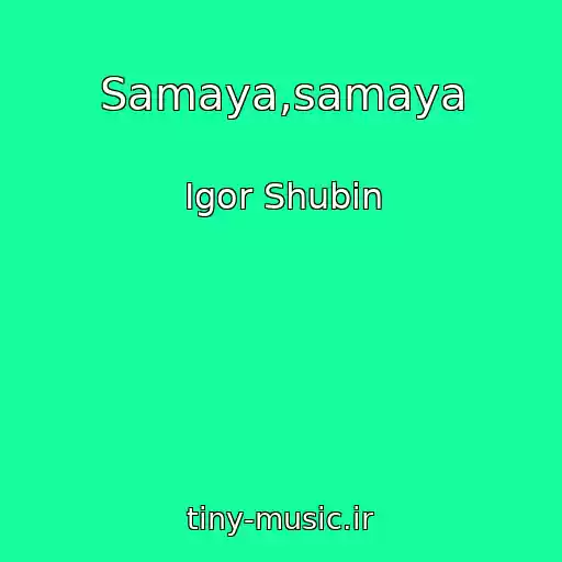 کاور آهنگ Samaya,samaya از Igor Shubin