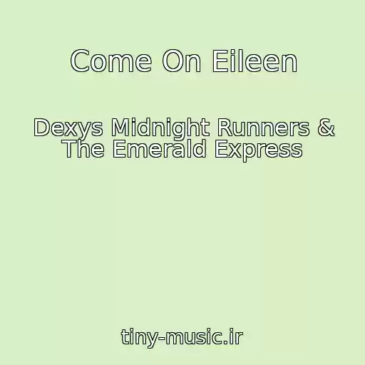 کاور آهنگ Come On Eileen از Dexys Midnight Runners & The Emerald Express
