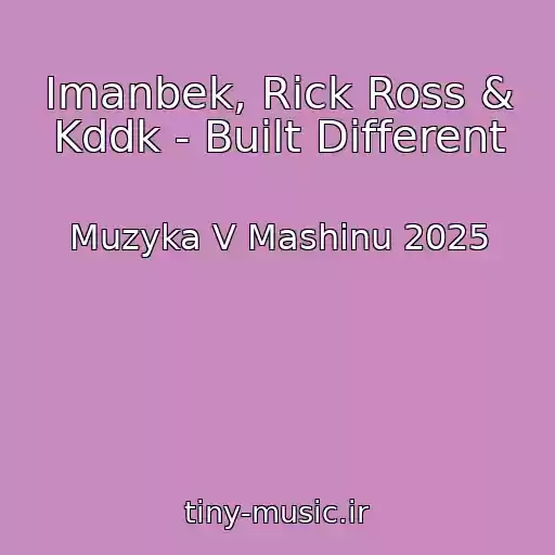 کاور آهنگ Imanbek, Rick Ross & Kddk - Built Different از Muzyka V Mashinu 2025