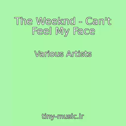 کاور آهنگ The Weeknd - Can't Feel My Face از Various Artists