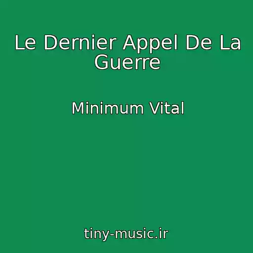 کاور آهنگ Le Dernier Appel De La Guerre از Minimum Vital
