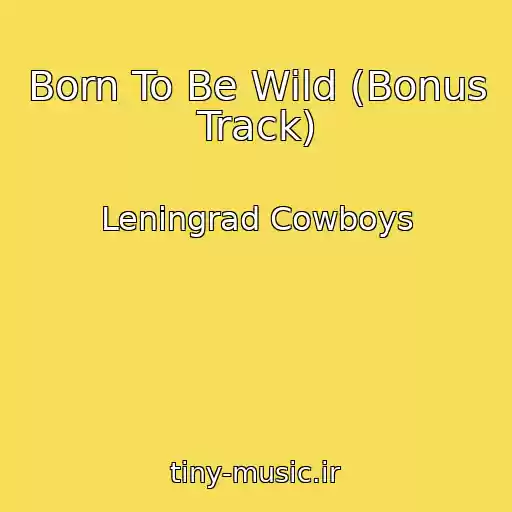 کاور آهنگ Born To Be Wild (Bonus Track) از Leningrad Cowboys