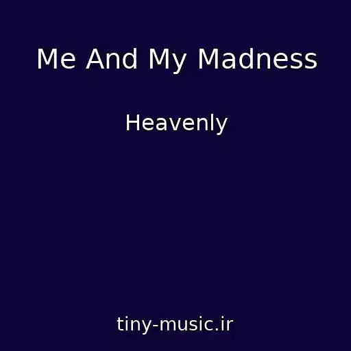 کاور آهنگ Me And My Madness از Heavenly