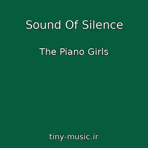 کاور آهنگ Sound Of Silence از The Piano Girls